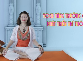 YOGA TĂNG TRƯỞNG CHIỀU CAO – PHÁT TRIỂN TRÍ THÔNG MINH